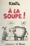  Plantu - À la soupe !.