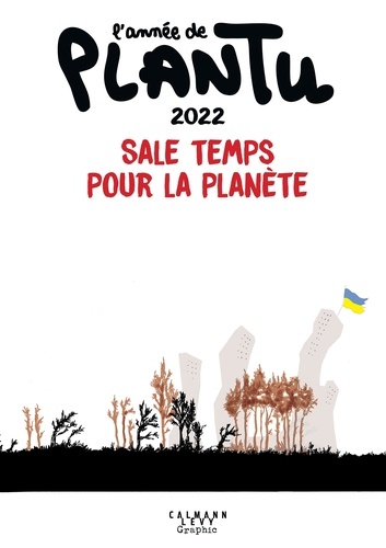 L'année de Plantu 2022. Sale temps pour la planète