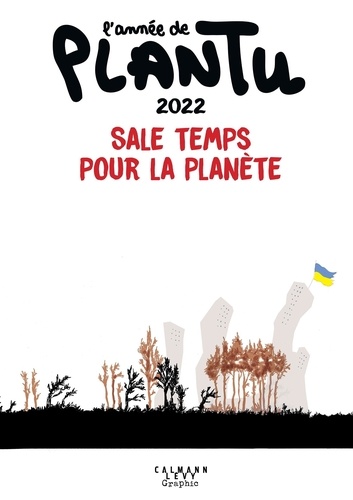 L'année de Plantu. Sale temps pour la planète  Edition 2022