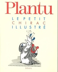  Plantu - Le petit Chirac illustré. [Le petit Balladur illustré.