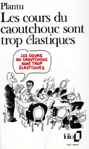  Plantu - Les Cours Du Caoutchouc Sont Trop Elastiques.