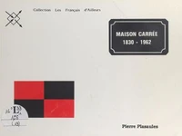 Maison carrée 1830-1962