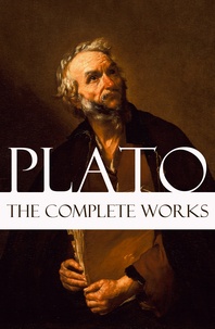 Plato Plato et Benjamin Jowlett - The Complete Works of Plato.