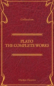 Plato: The Complete Works (Olymp Classics)