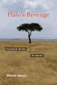 Plato's Revenge - Politics in the Age of Ecology.