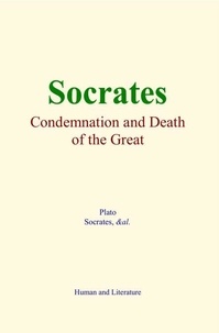 Socrates : Condemnation and Death of the Great Philosopher