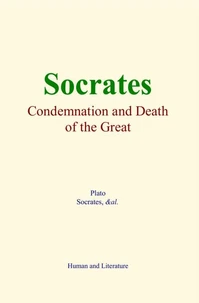 Socrates : Condemnation and Death of the Great Philosopher