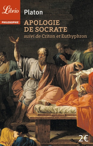 Apologie de Socrate. Suivi de Criton et Euthyphron