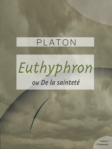 Euthyphron. ou De la Sainteté (Piété)