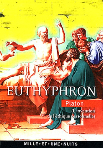 Euthyphron. L'invention de l'éthique personnelle