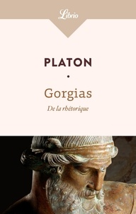  Platon - Gorgias - De la rhétorique.