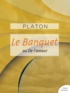  Platon - Le Banquet ou De l'amour.