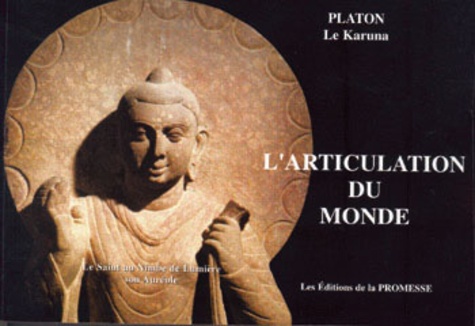  Platon le Karuna - L'articulation du monde - Mécanismes de lArticulation de lUnivers et sa Force Nucléaire à travers les corps. La maladie et sa véritable guérison.