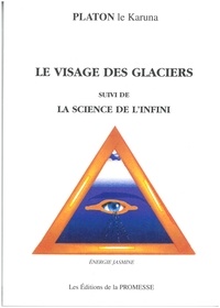  Platon le Karuna - Le visage des glaciers - Suivi de La science de l'infini.