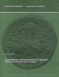 Platon Pétridis - Fouilles de Delphes V, Monuments figurés 4 - La céramique protobyzantine de Delphes : une production et son contexte.