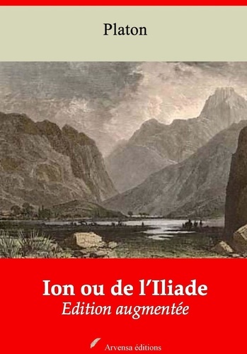 Ion ou de l’Iliade – suivi d'annexes. Nouvelle édition 2019