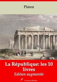 Platón Platón - La République: les 10 livres – suivi d'annexes - Nouvelle édition 2019.