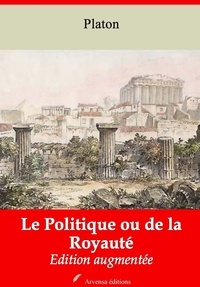 Platón Platón - Le Politique ou de la Royauté – suivi d'annexes - Nouvelle édition 2019.