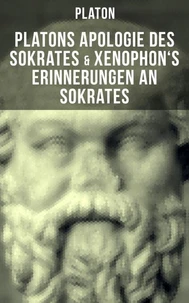Platons Apologie des Sokrates &amp; Xenophon's Erinnerungen an Sokrates