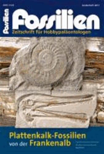 Plattenkalkfossilien von der Frankenalb - Die Mörnsheimer Schichten des Besuchersteinbruchs Mülheim. Fossilien Sonderheft 2011.
