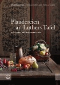 Plaudereien an Luthers Tafel - Köstliches und Nachdenkliches.