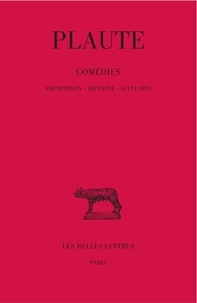  Plaute - Comédies - Tome 1, Amphitryon, Asinaria, Aulularia.