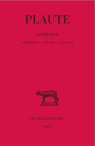  Plaute - Comédies - Tome 1, Amphitryon, Asinaria, Aulularia.