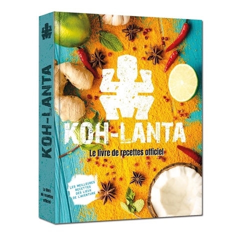 Koh Lanta. Le livre de recettes officiel