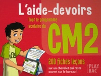  Play Bac - L'aide-devoir CM2 - Toute le programme scolaire, 200 fiches leçons.