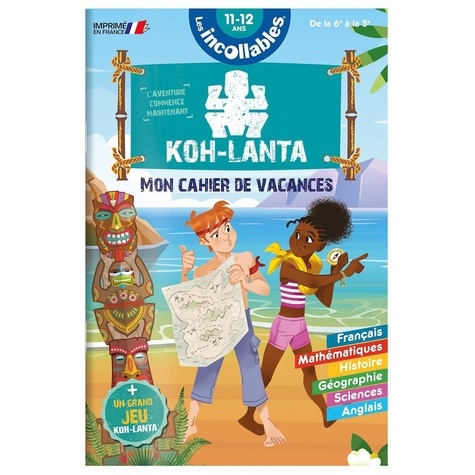 Mon cahier de vacances Koh Lanta de la 6e à la 5e 11-12 ans. Avec un grand jeu Koh-Lanta