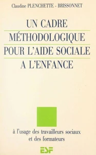 Un cadre méthodologique pour l'aide sociale à l'enfance : à l'usage des travailleurs sociaux et des formateurs