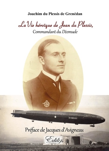 Plessis de grenédan joachim Du - La vie héroïque de Jean du Plessis - Commandant du Dixmude.