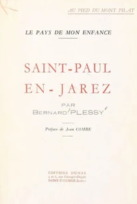 Au pied du Mont Pilat, le pays de mon enfance, Saint-Paul-en-Jarez,