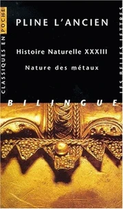 Histoire Naturelle . Livre 33, Nature Des Metaux, Edition Bilingue