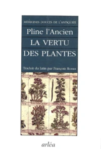 Medecines Douces De L'Antiquite. La Vertu Des Plantes, Histoires Naturelles, Livre 20