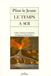  Pline le Jeune - Le Temps A Soi. Lettres Choisies Et Traduites Du Latin Par Daniel Stissi.