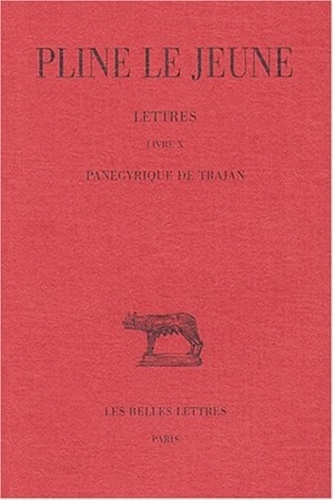  Pline le Jeune - Lettres Tome IV Livre X - Panégyrique de Trajan.