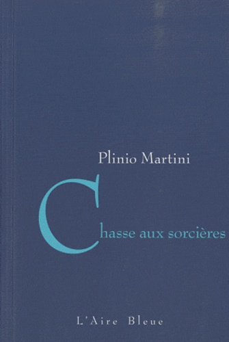 Plinio Martini - Chasse aux sorcières.