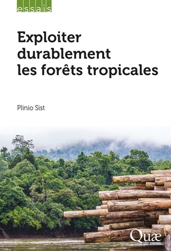 Plinio Sist - Exploiter durablement les forêts tropicales.