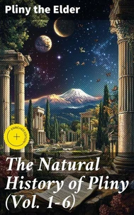 The Natural History of Pliny (Vol. 1-6)