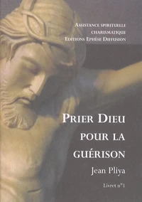 Prier Dieu pour la guérison