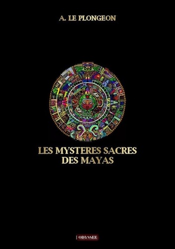 Plongeon augustus Le - Les mystères sacrés des Mayas.