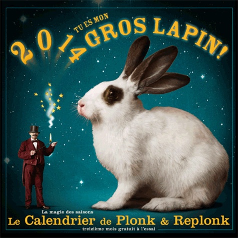  Plonk & Replonk - Le Calendrier de Plonk & Replonk - 2014, tu es mon gros lapin.