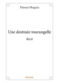 Une destinée tourangelle