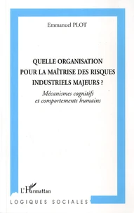 Quelle organisation pour la maîtrise des risques industriels majeurs ?