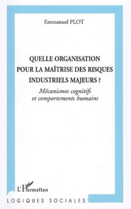 Quelle organisation pour la maîtrise des risques industriels majeurs ?