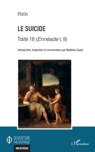 Electronics pdf ebook téléchargement gratuit Le suicide  - Traité 16 (Ennéade I, 9) par Plotin, Matthieu Guyot 9782140305085 en francais