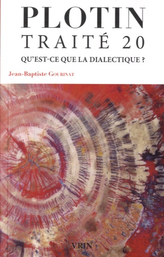  Plotin et Jean-Baptiste Gourinat - Traité 20 - Qu'est-ce que la dialectique ?.