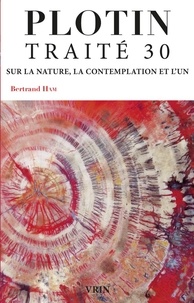  Plotin et Bertrand Ham - Traité 30 sur la nature, la contemplation et l'un.