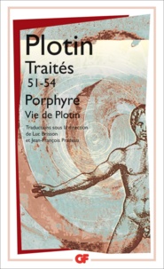  Plotin et  Porphyre - Traités 51-54 - Sur la vie de Plotin et la mise en ordre de ses livres.